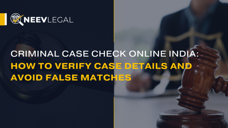 Criminal case check online in India - verify case details and avoid false matches with NeevLegal
