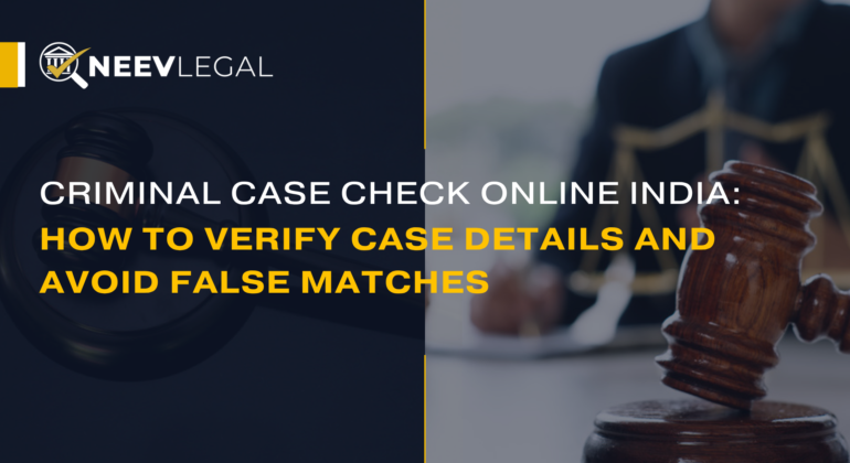 Criminal case check online in India - verify case details and avoid false matches with NeevLegal