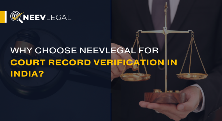 NeevLegal - why choose it for court record verification in India