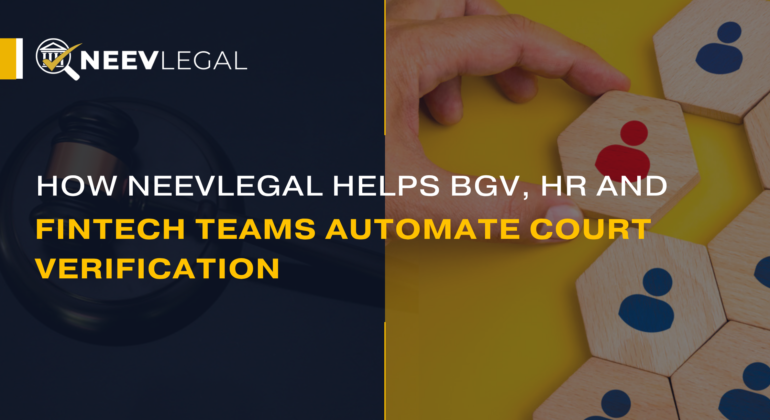 How NeevLegal helps BGV, HR and fintech teams automate court verification