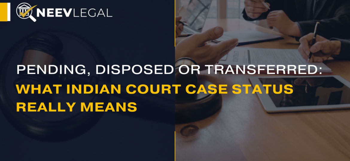 Indian court case statuses - pending, disposed or transferred - NeevLegal