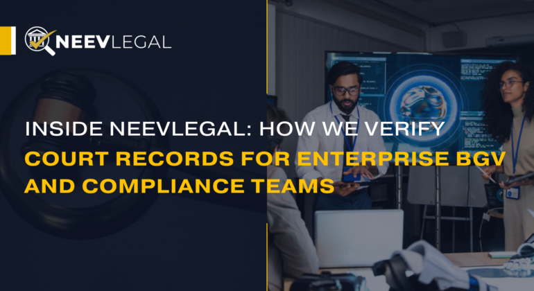 How NeevLegal verifies court records for enterprise BGV and compliance teams